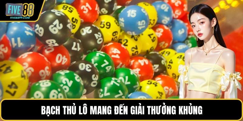 Bạch thủ lô mang đến giải thưởng khủng