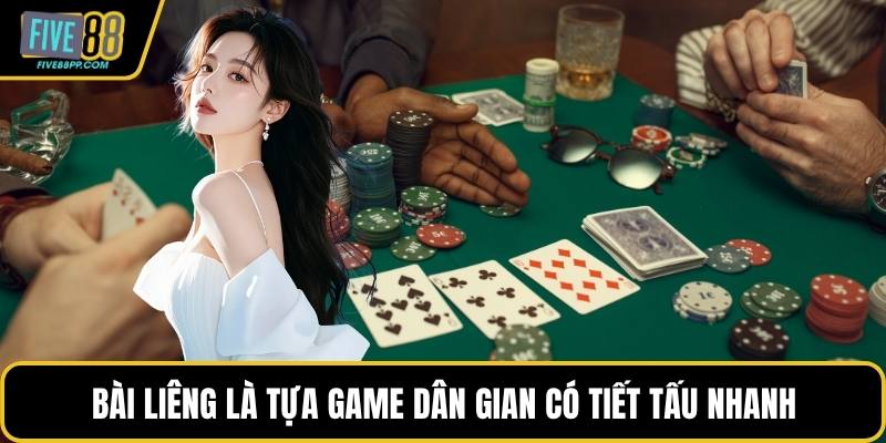 Bài Liêng là tựa game dân gian có tiết tấu nhanh