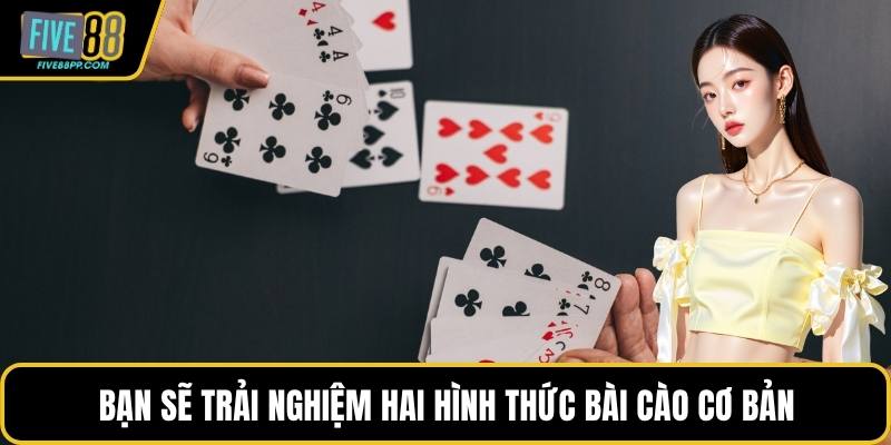 Bạn sẽ trải nghiệm hai hình thức bài cào cơ bản
