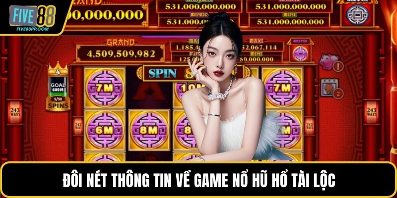 Đôi nét thông tin về game Nổ hũ hổ tài lộc