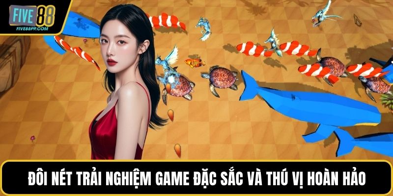 Đôi nét trải nghiệm game đặc sắc và thú vị hoàn hảo