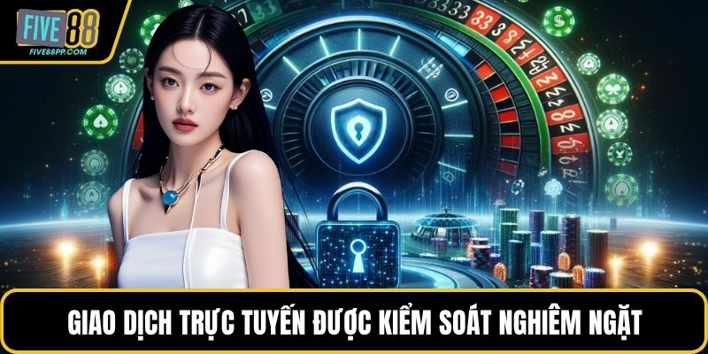 Giao dịch trực tuyến được kiểm soát nghiêm ngặt