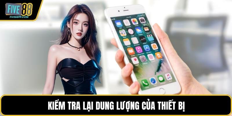 Kiểm tra lại dung lượng của thiết bị