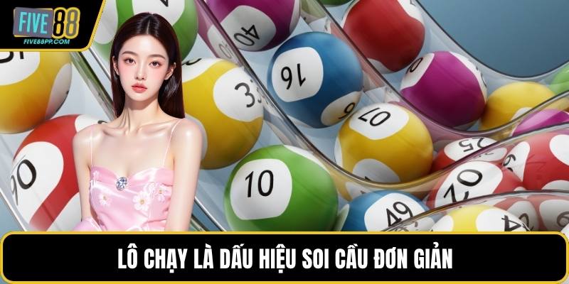 Lô chạy là dấu hiệu soi cầu đơn giản