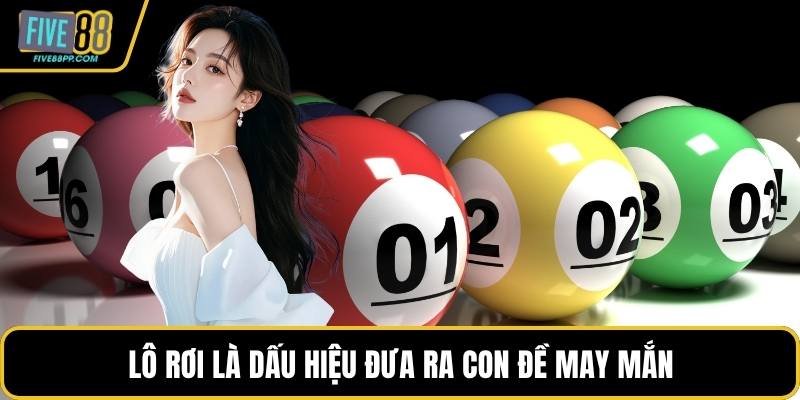 Lô rơi là dấu hiệu đưa ra con đề may mắn