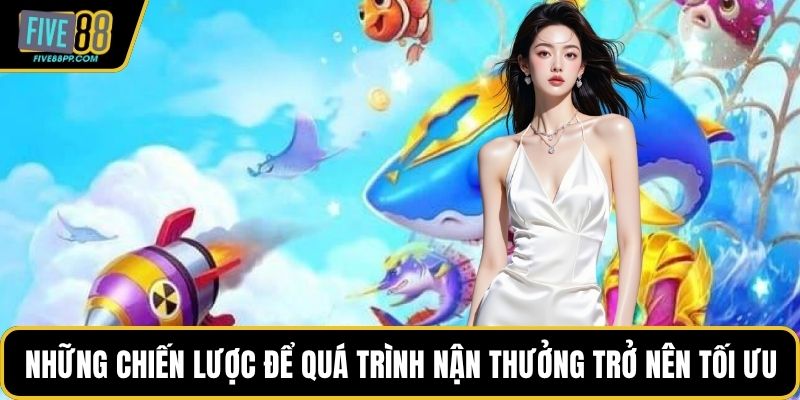 Những chiến lược để quá trình nận thưởng trở nên tối ưu