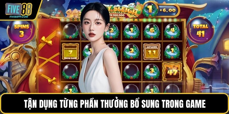 Tận dụng từng phần thưởng bổ sung trong game