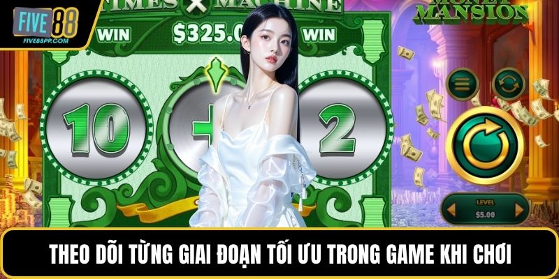 Theo dõi từng giai đoạn tối ưu trong game khi chơi