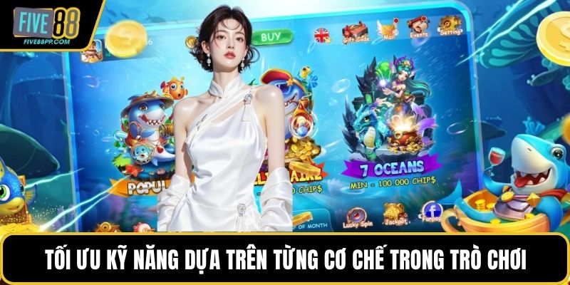 Tối ưu kỹ năng dựa trên từng cơ chế trong trò chơi
