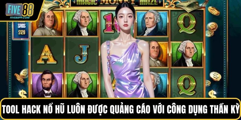 Tool hack nổ hũ luôn được quảng cáo với công dụng thần kỳ